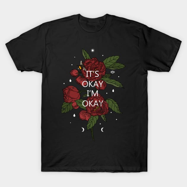 It's Okay I'm Okay T-Shirt by dailycreativo